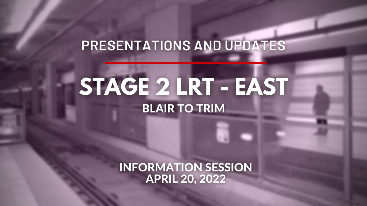 Stage 2 LRT - East Extension - Information Session - April 20, 2022