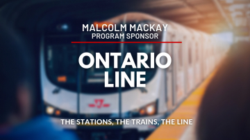 Toronto’s Ontario Line, the trains, stations, line and more with Malcolm MacKay, Program Sponsor